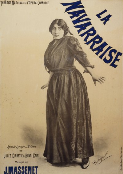Affiche pour Navarraise, opéra, livret de Jules Claretie et Henri Cain, musique de Jean Massenet, interprété par Emma Calvé, Affiche pour l