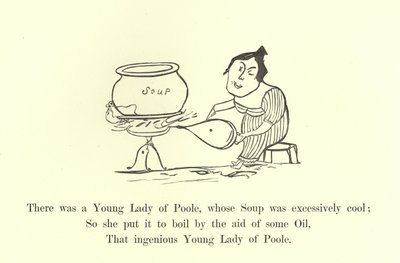 Il y avait une jeune dame de Poole, dont la soupe était excessivement froide - Edward Lear