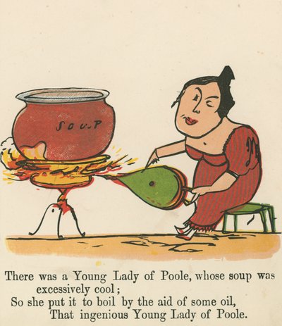 Il y avait une jeune dame de Poole, dont la soupe était excessivement froide, de 