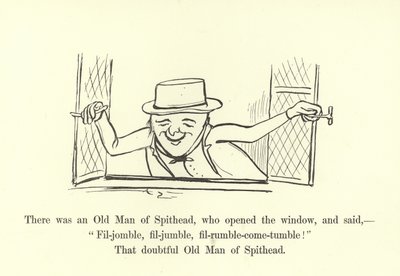 Il y avait un Vieil Homme de Spithead, qui ouvrit la fenêtre et dit, Fil-jomble, fil-jumble, fil-rumble-come-tumble! - Edward Lear