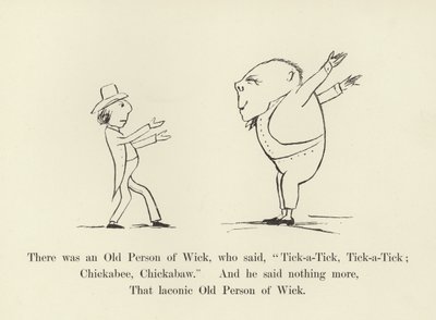 Il y avait une vieille personne de Wick, qui disait, Tick-a-Tick, Tick-a-Tick; Chickabee, Chickabaw - Edward Lear