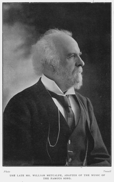 Le défunt M. William Metcalfe, adaptateur de la musique de la célèbre chanson, D