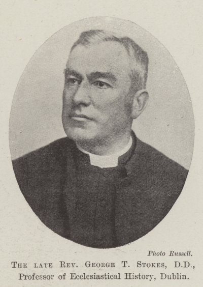 Le défunt révérend George T Stokes, DD, professeur d