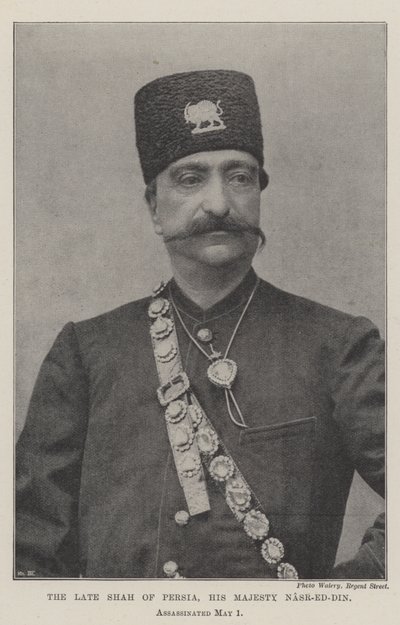 Feu le Shah de Perse, Sa Majesté Nasr-ed-Din, assassiné le 1er mai - English Photographer
