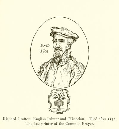 Richard Grafton, imprimeur et historien anglais, décédé après 1572, le premier imprimeur du Livre de la prière commune - English School