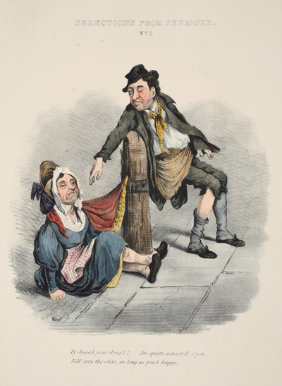 Sélections de Seymour : N° 2, Pourquoi Sarah tu es ivre ! Je suis tout à fait honteux de toi. Eh bien, quelle importance, tant que tu es heureux, pub. vers 1840 - English School