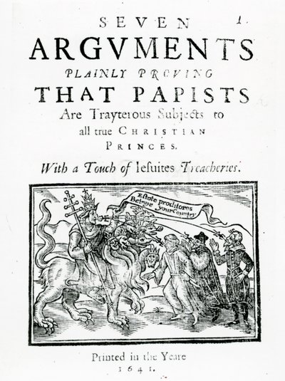 Sept arguments prouvant clairement que les papistes sont des sujets traîtres à tous les vrais princes chrétiens. Avec une touche des trahisons des jésuites., 1641 - English School