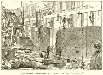 Le chantier du pont--Fabrication de la tourelle pour le Victoria - English School