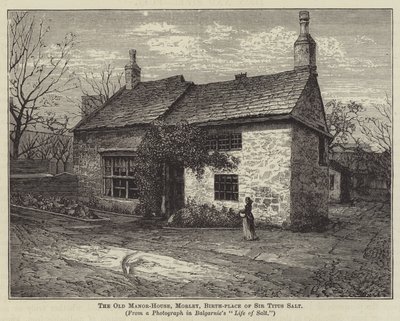 La vieille maison seigneuriale, Morley, lieu de naissance de Sir Titus Salt (gravure) - English School