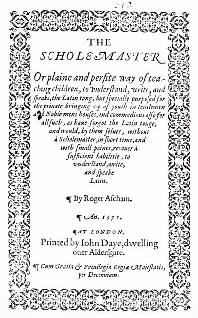 The Scholemaster par Roger Ascham, publié à Londres en 1571 - English School