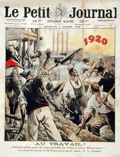 Au travail ! Pas de repos, pas de discussion. La France doit être reconstruite. Dépêchez-vous !, fin du discours de Georges Clemenceau à la Chambre des députés, du Petit Journal, 4 janvier 1920 - Eugene Damblans