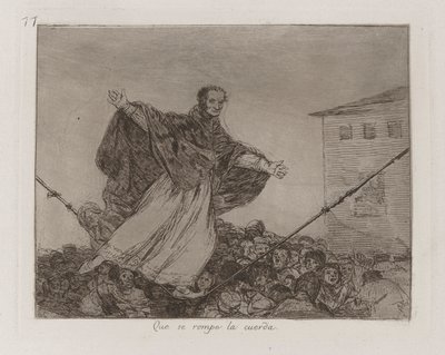 Que se rompe la cuerda, pl. 77 de la série Les désastres de la guerre - Francisco de Goya