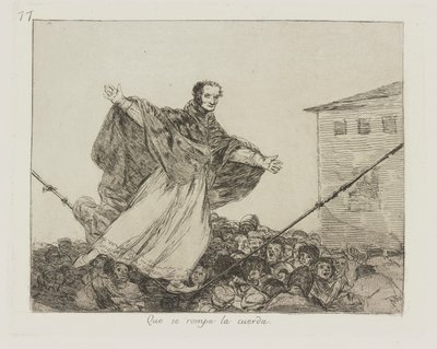 Que se rompe la cuerda (Que la corde se casse), pl. 77 de la série Los desastres de la guerra (Les Désastres de la guerre) - Francisco de Goya
