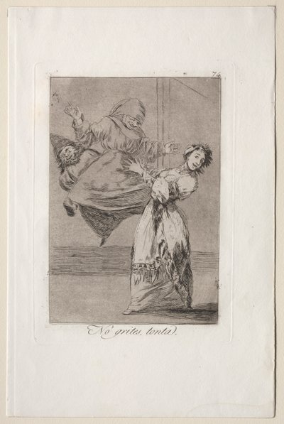Caprices : Ne crie pas, idiot - Francisco de Goya