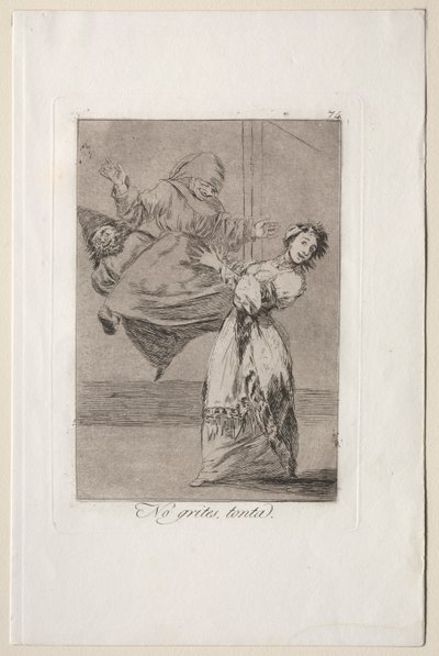 Caprichos : Ne crie pas, idiot - Francisco de Goya