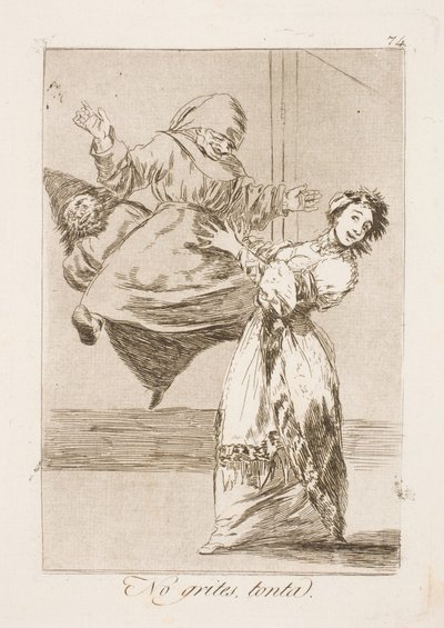 Arrête de crier, imbécile! - Francisco de Goya