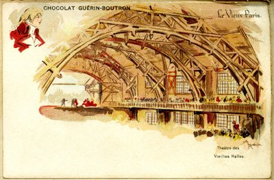 Chocolat Chromolithographie Guerin Boutron, LE VIEUX PARIS, Théâtre des Vieilles halles - French School