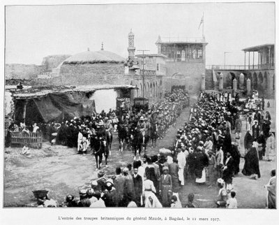 Entrée des Anglais à Bagdad 11/3/1917 (Général Stanley Maude), "Album de la guerre 1914-1919", éd. 1927 - French School
