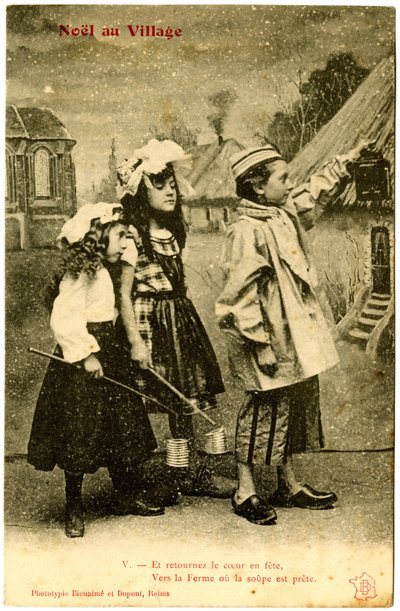 Carte postale : Noël au village, Et transforme le cœur en fête, à la ferme où la soupe est prête. Phototype Bienaimé et Dupont, Reims (papier imprimé) - French School