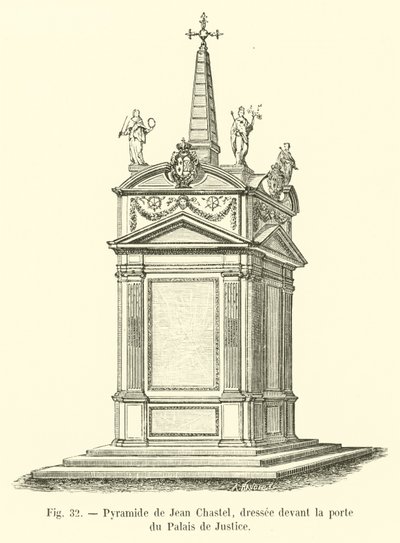 Pyramide de Jean Chastel, dressée devant la porte du Palais de Justice - French School