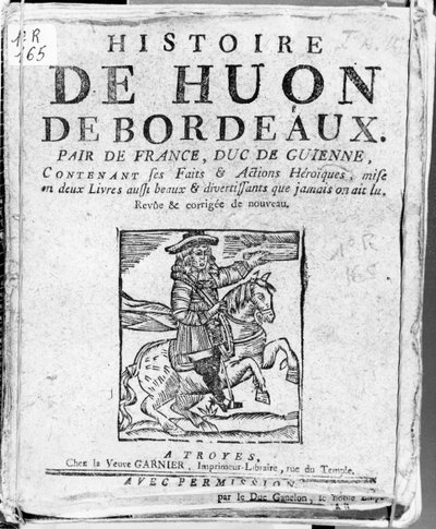 Histoire de Huon de Bordeaux, pair de France et duc de Guyenne, Bibliothèque Bleue, Troyes - French School
