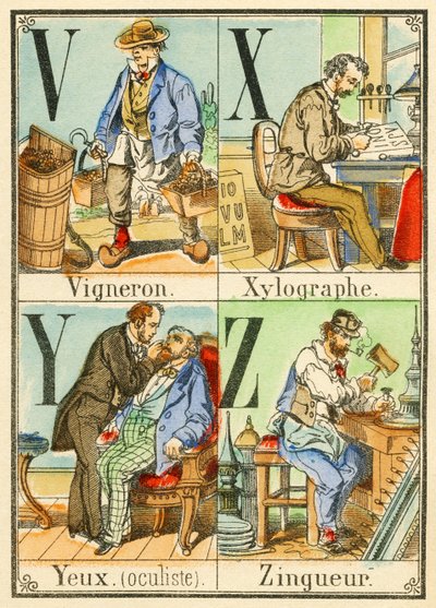 V X Y Z: Vigneron, Xylographe, Yeux (oculiste), Zingueur - French School