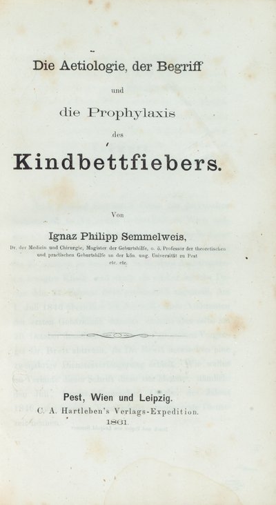 Die Aetiologie, der Begriff und die Prophylaxis des Kindbettfiebers, par Ignaz Philipp Semmelwies (1818-65) - German School