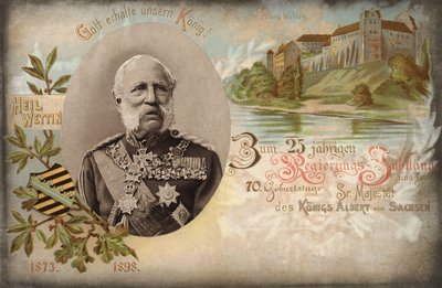 Dieu sauve notre roi ! Pour le 25e anniversaire du gouvernement et le 70e anniversaire de Sa Majesté le roi Albert de Saxe. Château de Wettin, 1898 - German School