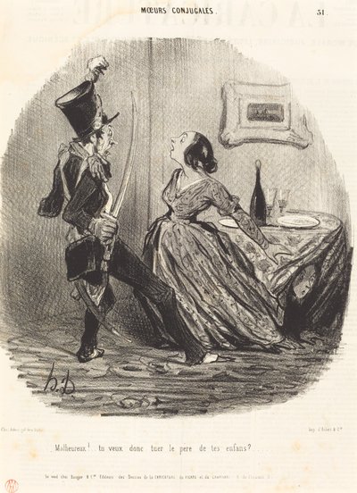 Malheureux! tu veux donc tuer le père de tes enfants? - Honoré Daumier