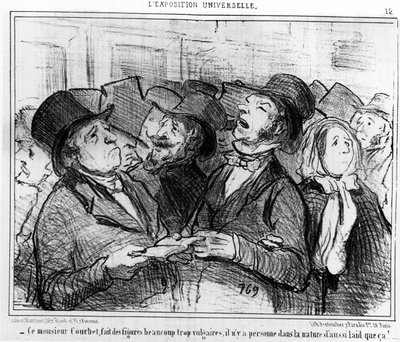 Ce monsieur Courbet, fait des figures bien trop vulgaires, il n