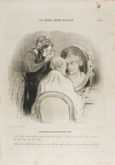 Un rajeunissement exagéré. "Il suffit de deux ou trois séances avec moi, Monsieur, et celui qui prétend encore trouver un cheveu gris sur vous est une personne malveillante. En effet, depuis la fin de la deuxième séance, la tête de Monsieur est aussi brill - Honoré Victorin Daumier