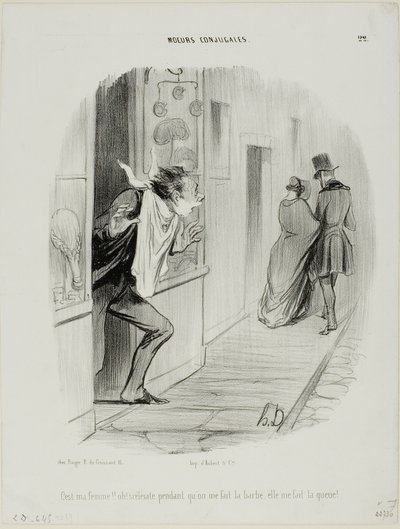 "Voilà ma femme ! Oh, la malheureuse, pendant que je me rase, elle me fait cocu !", planche 22 de Mœurs Conjugales - Honoré Victorin Daumier