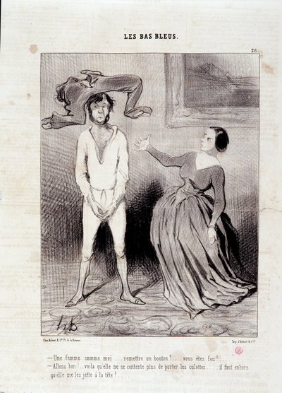 Extrait du journal « Le Charivari » Série « Les Bas Bleus » Une femme comme moi... remettre un bouton ? ... vous êtes fou ! ... 23 mai - Honoré Daumier