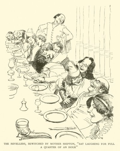 Les Fêtards, Envoûtés par Mère Shipton, "Riaient Pendant un Bon Quart d
