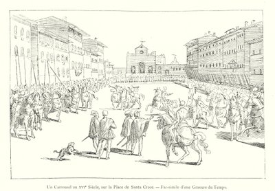 Un Carrousel au XVIe Siècle, sur la Place de Santa Croce, Fac-similé d