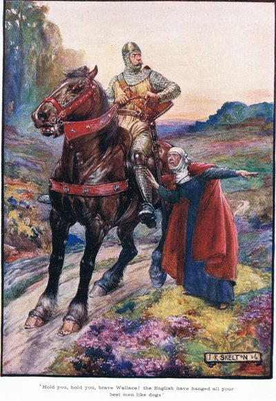 Tiens bon, tiens bon, brave Wallace ! Les Anglais ont pendu tous tes meilleurs hommes comme des chiens - Joseph Ratcliffe Skelton
