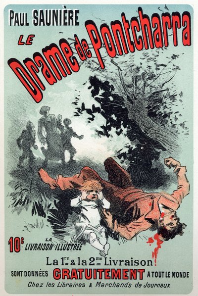 Littérature. Le drame de Pontcharra, feuilleton de Paul Saunière. Affiche de Jules Chéret, France, vers 1880 (affiche) - Jules Cheret