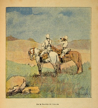 La guerre à Madagascar - Histoire anecdotique des expéditions françaises de 1885-1895 par Henri Galli dit Gallichet (1854-1922), illustrée par Louis Bombled (1862-1927) : Militaires en reconnaissance à la frontière de l