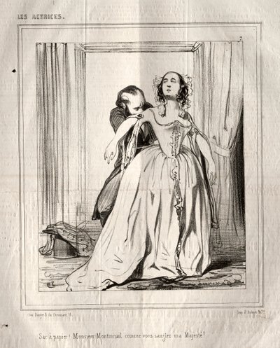 Les Actrices : Sac à papier ! Monsieur Montmirail comme vous sanglez ma Majesté !, 1843 - Paul Gavarni