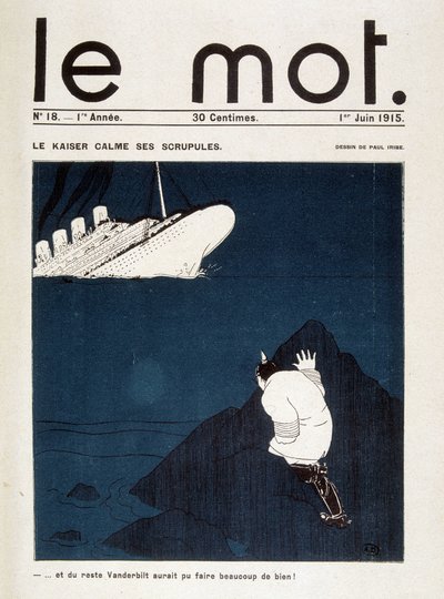 Le kaiser calme ses scrupules (torpillage du Lusitania) - dans « Le Mot » du 01/06/1915. Droits Réservés - Paul Iribe
