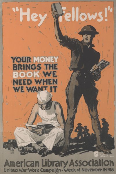 Hey Fellows! Votre argent apporte le livre dont nous avons besoin quand nous le voulons. American Library Association United War Work Campaign, semaine du 11 novembre - School American