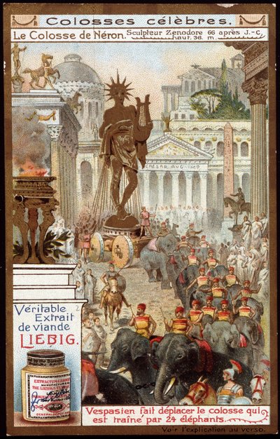Colosses célèbres : le Colosse de Néron, par le sculpteur Zénodore (hauteur 36 mètres) ; l