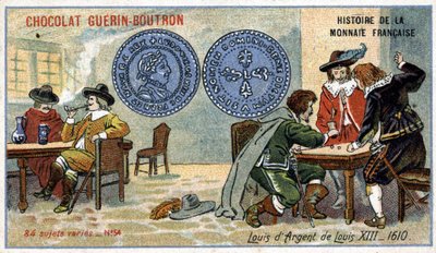 Série Histoire de la Monnaie Française publiée par Chocolat Guérin Boutron. Chromolithographie du 19ème siècle. Louis XIII Louis d