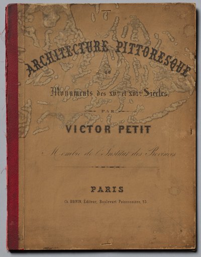 Architecture pittoresque ou Monuments des 15e et 16e siècles...Couverture, publié en 1860 - Victor Petit