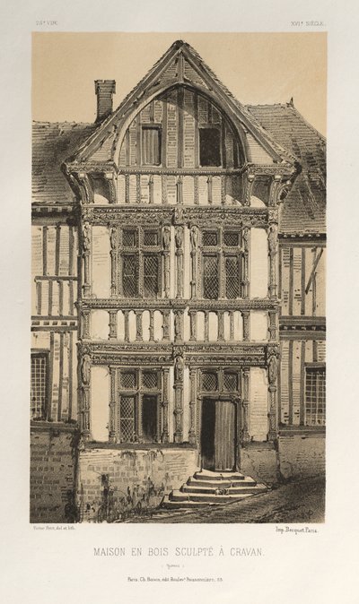 Architecture Pittoresque ou Monuments des XVeme et XVIeme Siecles: Chateaux De France des XV et XVI Siecles: Pl. 25, Maison En Bois Sculpte A Cravan (Yonne) - Victor Petit