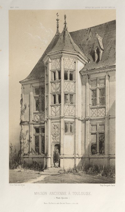 Architecture Pittoresque ou Monuments des XVeme et XVIeme Siecles: Chateaux De France des XV et XVI Siecles: Pl. 43, Maison Ancienne À Toulouse (Haute-Garonne) - Victor Petit