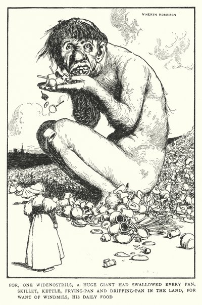 Car, un grand géant aux larges narines avait avalé toutes les casseroles, poêles, chaudrons et plats du pays, faute de moulins à vent, sa nourriture quotidienne - William Heath Robinson