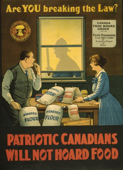 Enfreignez-vous la loi ? Les Canadiens patriotes ne thésaurisent pas la nourriture, c.1914 - . .