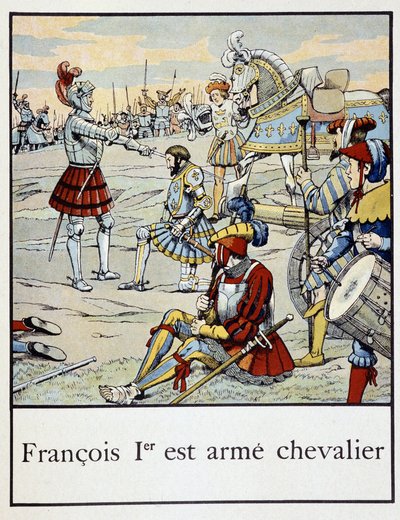 François 1er est armé chevalier - dans "Petite histoire de France" par Jacques Bainville, éd. Mane - pseudonym for Onfray de Breville Jacques Job