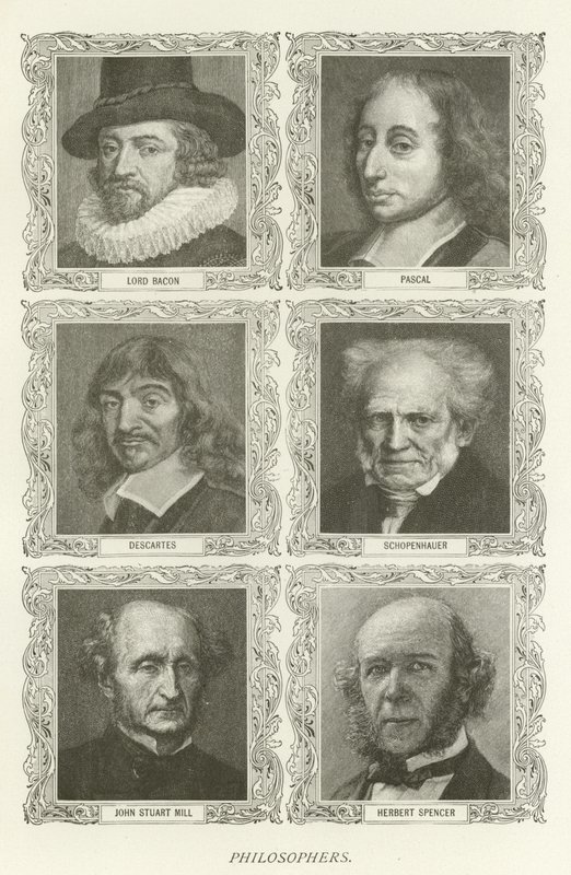 Philosophes, Lord Bacon, Pascal, Descartes, Schopenhauer, John Stuart Mill, Herbert Spencer - American School